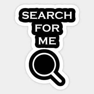 SEARCH FOR ME Sticker